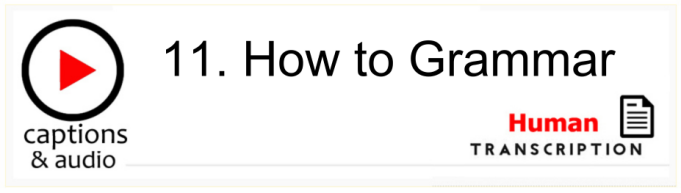 White button showing episode 11, How to Grammar, with human transcription. Published by Gavin Ruston